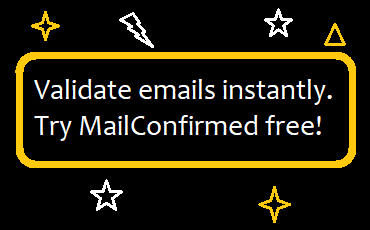 Validate emails instantly - Try MailConfirmed Free!